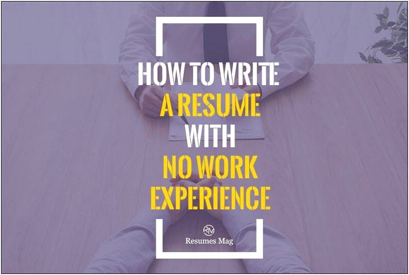 Best Way To Write Your First Resume