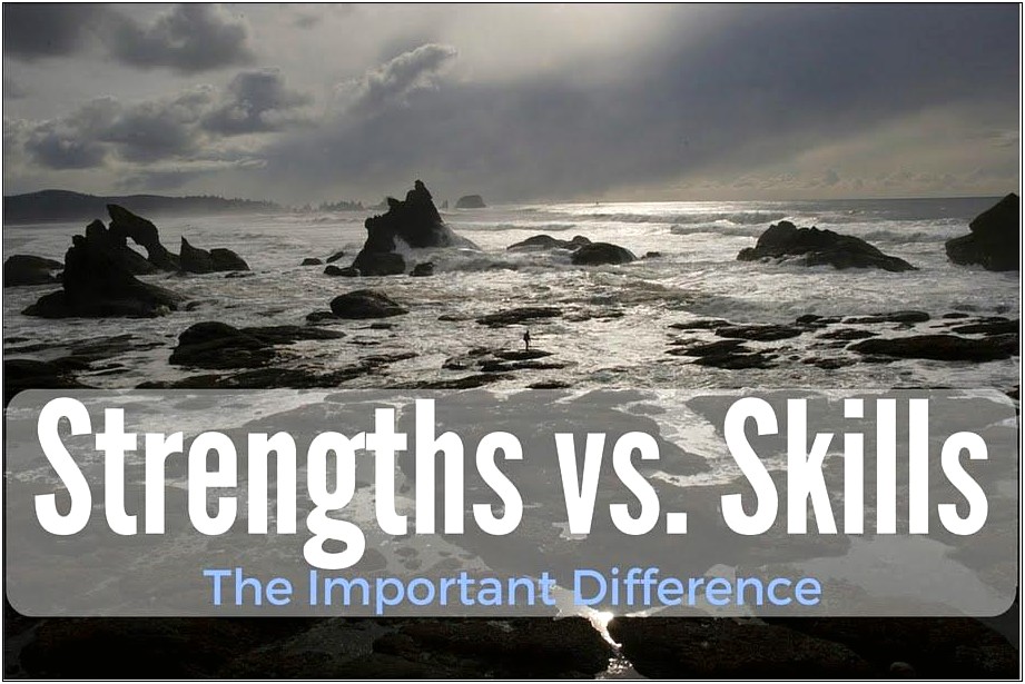 Difference Between Skills And Strenghts On Resume